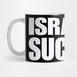 Israel SUCKS - White - Front Mug